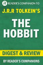 The Hobbit: or, There and Back Again by J.R.R. Tolkien | Digest & Review
