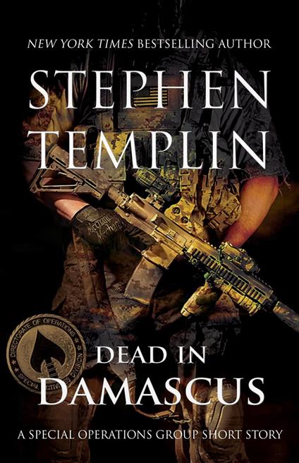 Dead in Damascus: [#0] A Special Operations Group Short Story