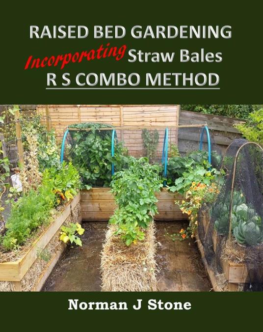 Raised Bed Gardening Incorporating Straw Bales - RS Combo Method