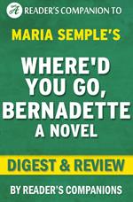 Where'd You Go, Bernadette by Maria Semple | Digest & Review
