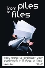 From Piles to Files: Easy ways to declutter your paperwork in 5 days.