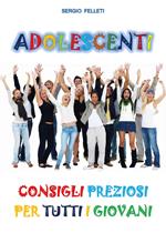 Adolescenti. Consigli preziosi per tutti i giovani