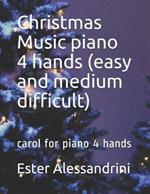 Christmas Music piano 4 hands (easy and medium difficult): carol for piano 4 hands