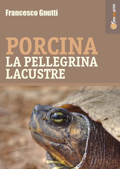 Porcina la pellegrina lacustre - Francesco Gnutti - copertina