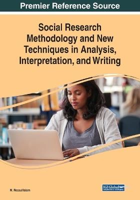 Social Research Methodology and New Techniques in Analysis, Interpretation, and Writing - cover