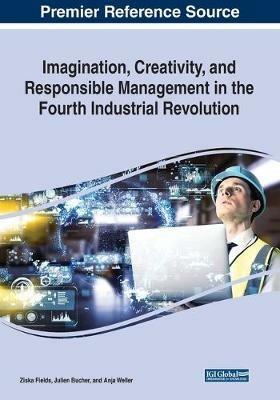 Imagination, Creativity, and Responsible Management in the Fourth Industrial Revolution - cover
