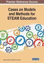 Cases on Models and Methods for STEAM Education