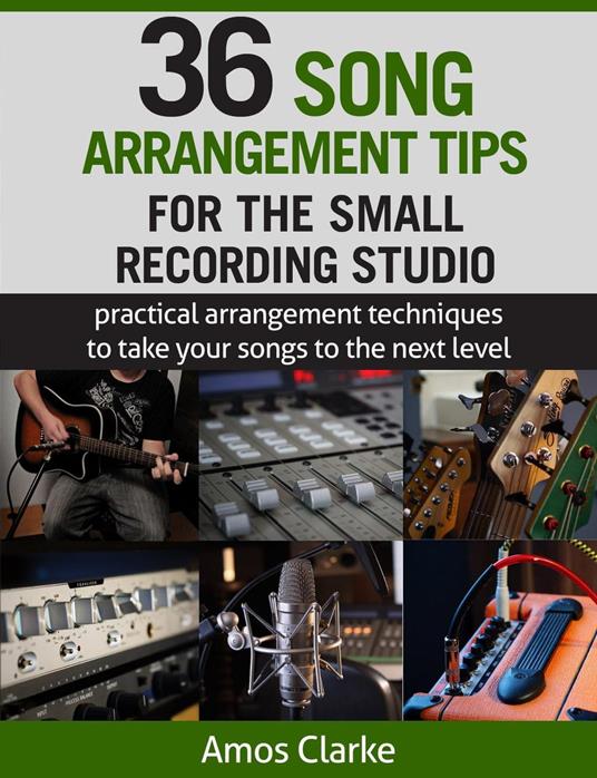 36 Song Arrangement Tips for the Small Recording Studio