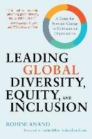 Leading Global Diversity, Equity, and Inclusion: A Guide for Systemic Change in Multinational Organizations - Rohini Anand - cover