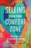 Selling from Your Comfort Zone: The Power of Alignment Marketing  - Stacey Hall - cover
