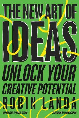 The New Art of Ideas: Unlock Your Creative Potential  - Robin Landa,Holly Taylor - cover