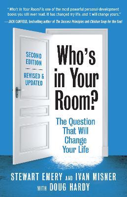 Who's in Your Room? Revised and Updated: The Question That Will Change Your Life - Stewart Emery,Ivan Misner,Doug Hardy - cover