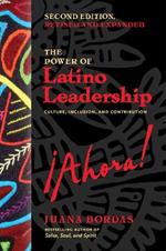 The Power of Latino Leadership, Second Edition: Culture, Inclusion, and Contribution