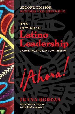 The Power of Latino Leadership, Second Edition: Culture, Inclusion, and Contribution - Juana Bordas - cover