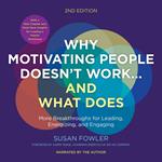 Why Motivating People Doesn't Work…and What Does, Second Edition