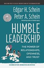 Humble Leadership: The Power of Relationships, Openness, and Trust