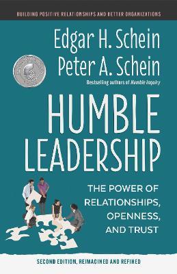 Humble Leadership: The Power of Relationships, Openness, and Trust - Edgar H. Schein,Peter A. Schein - cover