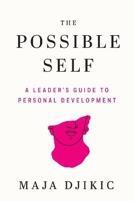 The Possible Self: A Leader's Guide to Personal Development - Maja Djikic - cover
