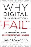 Why Digital Transformations Fail: The Surprising Disciplines of How to Take off and Stay Ahead - Tony Saldanha - cover