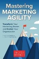 Mastering Marketing Agility - Andrea Fryrear - cover