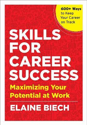 Skills for Career Success: Maximizing Your Potential at Work  - Elaine Biech - cover