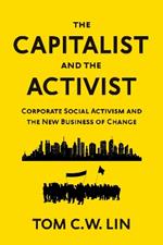 The Capitalist and the Activist: Corporate Social Activism and the New Business of Change 
