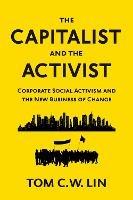 The Capitalist and the Activist: Corporate Social Activism and the New Business of Change 