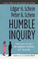 Humble Inquiry: The Gentle Art of Asking Instead of Telling - Edgar H. Schein,Peter A. Schein - cover