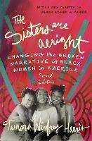 The Sisters Are Alright, Second Edition: Changing the Broken Narrative of Black Women in America - Tamara Winfrey Harris - cover