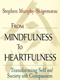 From Mindfulness to Heartfulness