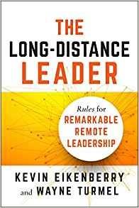 Long-Distance Leader: Rules for Remarkable Remote Leadership - Kevin Eikenberry,Wayne Turmel - cover