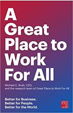 Great Place to Work for All: Better for Business, Better for People, Better for the World