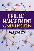 Project Management for Small Projects - Sandra F. Rowe - cover