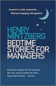 Bedtime Stories for Managers: Farewell to Lofty Leadership. . . Welcome Engaging Management - Henry Mintzberg - cover