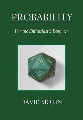 Probability: For the Enthusiastic Beginner - David J Morin - cover