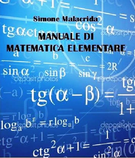 Manuale di matematica elementare - Simone Malacrida - ebook