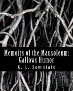 Memoirs of the Mausoleum: Gallows Humor