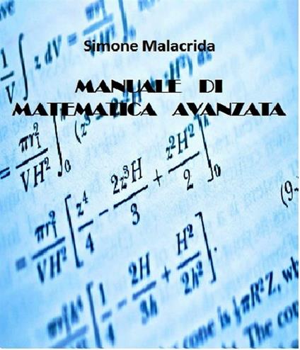 Manuale di matematica avanzata - Simone Malacrida - ebook