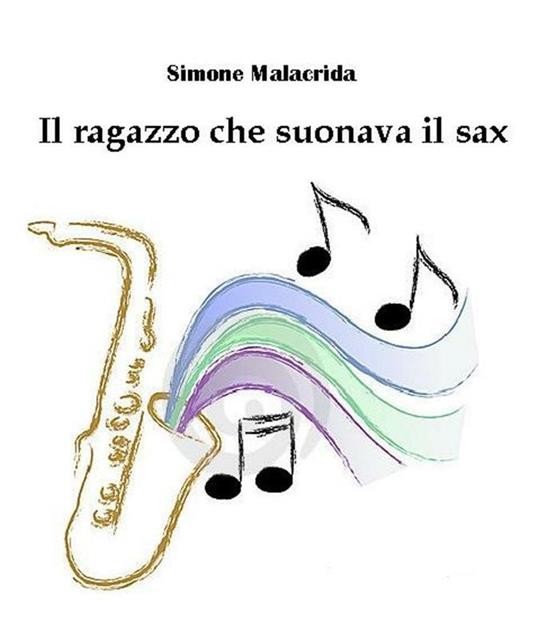 Il ragazzo che suonava il sax - Simone Malacrida - ebook