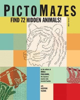 PictoMazes: Find 72 Hidden Animals! - Kazuyuki Yuzawa,Nikoli Publishing - cover