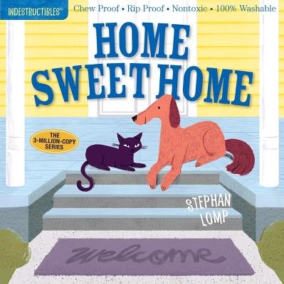 Indestructibles: Home Sweet Home: Chew Proof * Rip Proof * Nontoxic * 100% Washable (Book for Babies, Newborn Books, Safe to Chew) - Amy Pixton - cover