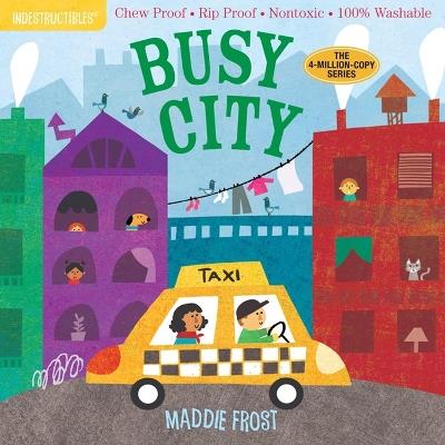 Indestructibles: Busy City: Chew Proof · Rip Proof · Nontoxic · 100% Washable (Book for Babies, Newborn Books, Safe to Chew) - Amy Pixton - cover