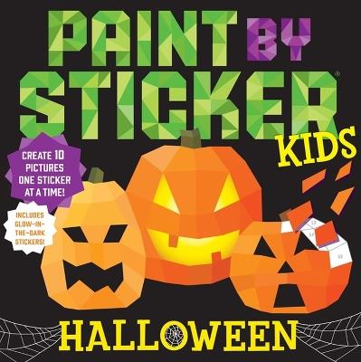 Paint by Sticker Kids: Halloween: Create 10 Pictures One Sticker at a Time! Includes Glow-in-the-Dark Stickers - Workman Publishing - cover