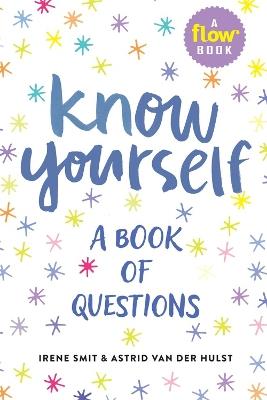 Know Yourself: A Book of Questions - Astrid van der Hulst,Editors of Flow magazine,Irene Smit - cover