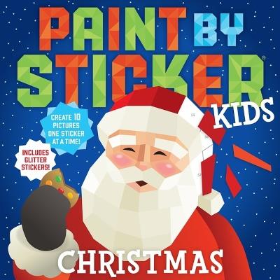 Paint by Sticker Kids: Christmas: Create 10 Pictures One Sticker at a Time! Includes Glitter Stickers - Workman Publishing - cover