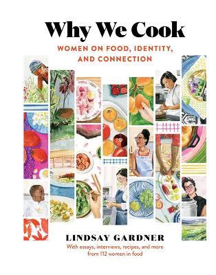 Why We Cook: Women on Food, Identity, and Connection - Lindsay Gardner - cover