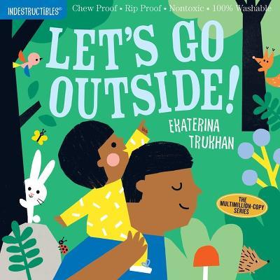 Indestructibles: Let's Go Outside!: Chew Proof · Rip Proof · Nontoxic · 100% Washable (Book for Babies, Newborn Books, Safe to Chew) - Amy Pixton - cover