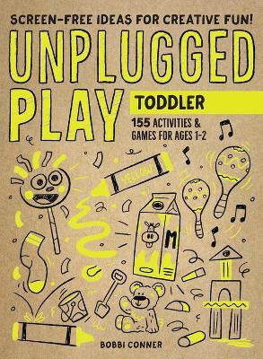 Unplugged Play: Toddler: 155 Activities & Games for Ages 1-2 - Bobbi Conner - cover