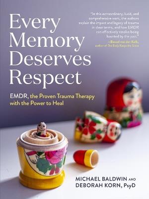 Every Memory Deserves Respect: EMDR, the Proven Trauma Therapy with the Power to Heal - Deborah Korn,Michael Baldwin - cover