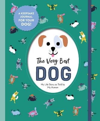 The Very Best Dog: My Life Story as Told by My Human - Workman Publishing - cover